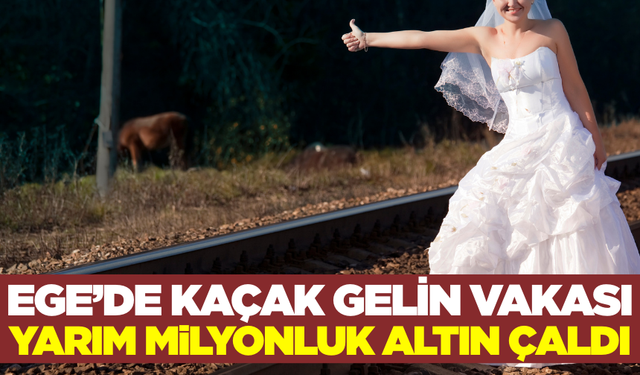 Gelin olacağı gün nişanda takılan altınları alıp kaçtı