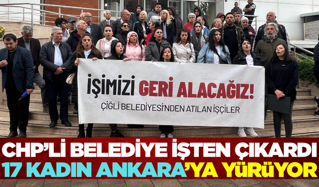 İşten çıkarılan 17 kadın Ankara'ya yürüyor