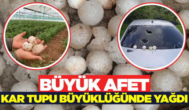 Kar topu büyüklüğünde dolu yağdı