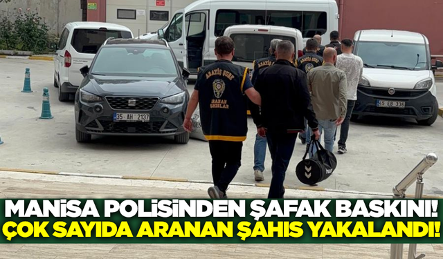 Manisa'da Eş Zamanlı Operasyon: Çok Sayıda Aranan Şahıs Yakalandı