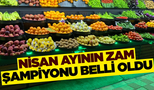 Nisan ayının zam şampiyonu belli oldu