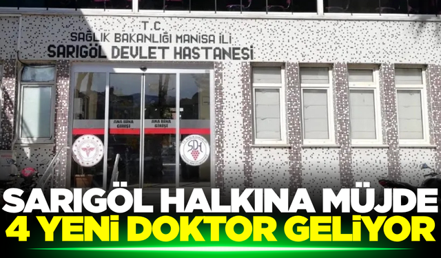 Sarıgöl halkının beklediği haber geldi! Hastaneye 4 yeni doktor atandı