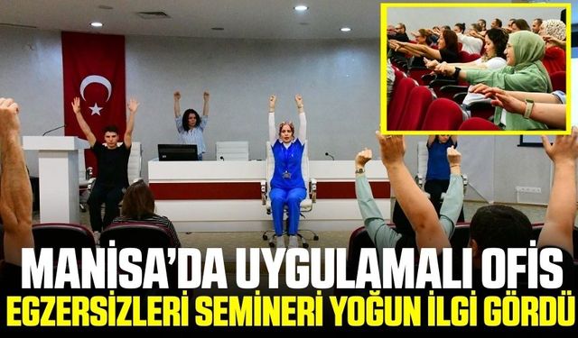 Manisa'da işyeri ergonomisi ve sağlığına yönelik farkındalık