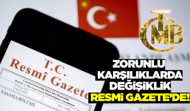 TCMB'den zorunlu karşılık kararı: Yeni oranlar Resmi Gazete'de yayımlandı