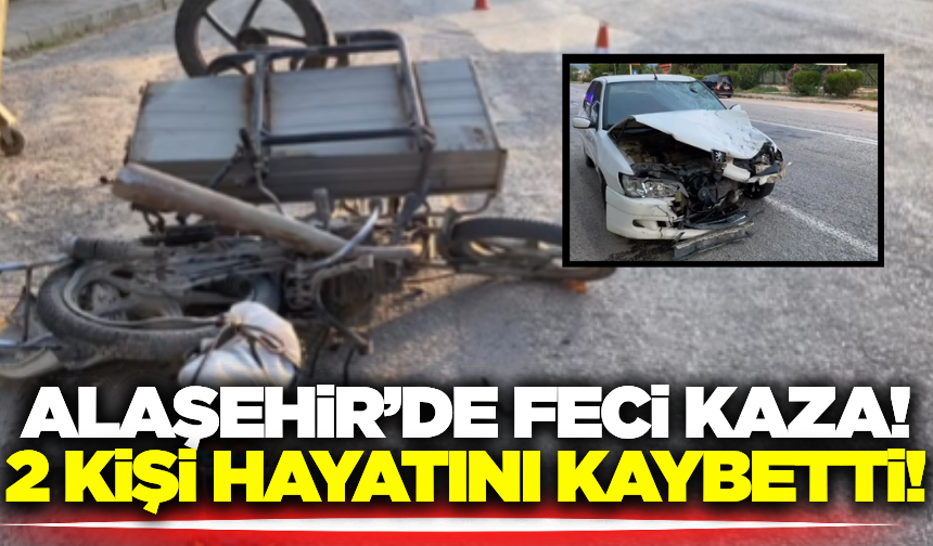 Alaşehir'de otomobil ile sepetli motosiklet çarpıştı: 2 ölü