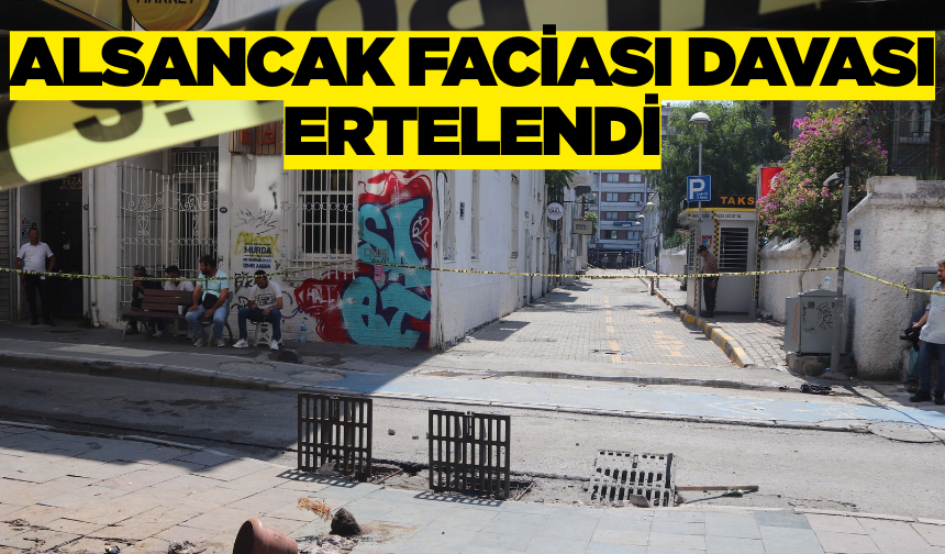 Alsancak Faciası Davası Ertelendi