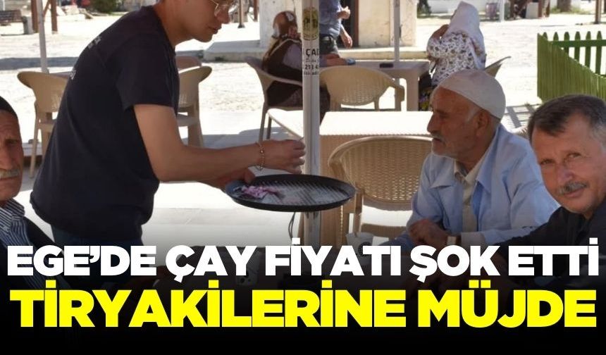 Ege'de çay severleri sevindirecek haber