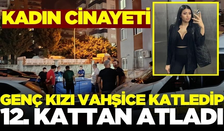 Bir kadın cinayeti daha: Önce öldürdü ardından 12. kattan atladı