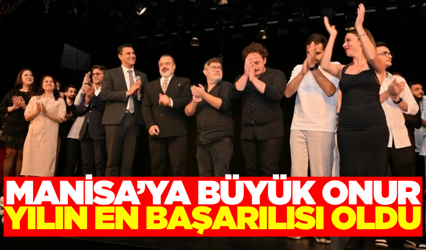 Manisa Büyükşehir Belediyesi Şehir Tiyatrosu yılın en iyisi oldu
