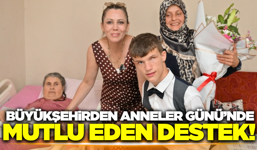 Manisa Büyükşehir'den Anneler Günü'nde anlamlı jest!