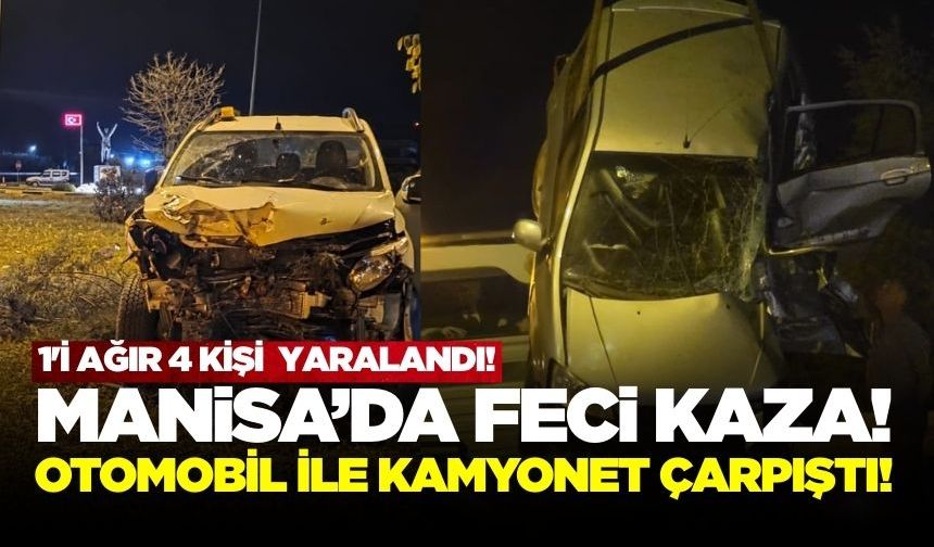 Kırkağaç'ta Otomobil ile Kamyonet Çarpıştı: 1'i Ağır 4 Yaralı