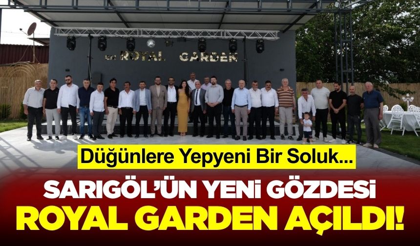 Royal Garden Kır Düğün Salonu Sarıgöl’de Açıldı