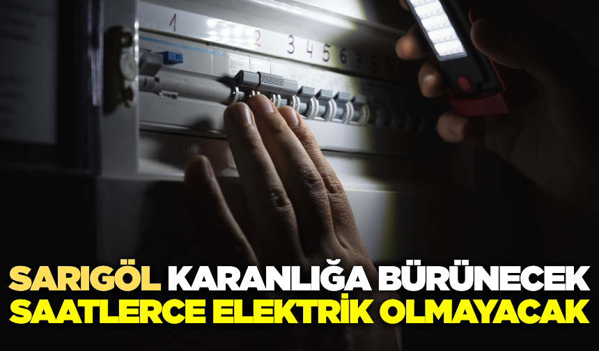 Sarıgöl'de planlı elektrik kesintisi var