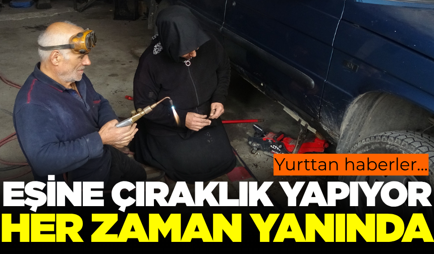 40 yıllık eşine sanayide çıraklık yapıyor