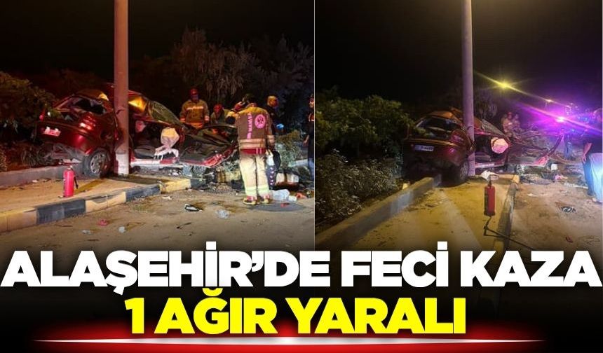 Alaşehir'de feci kaza: 1 ağır yaralı