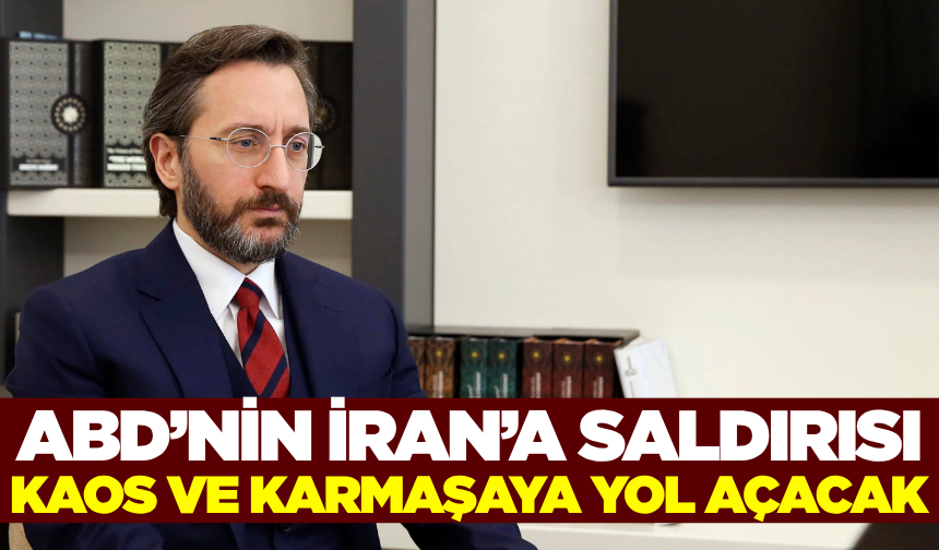 Altun’dan ABD’nin İran’a hava saldırısına sert tepki