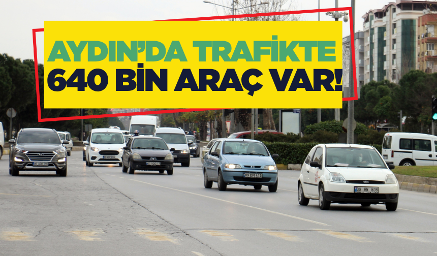 TÜİK Verileri: Aydın’da Araç Sayısı 640 Bin 826’ya Ulaştı