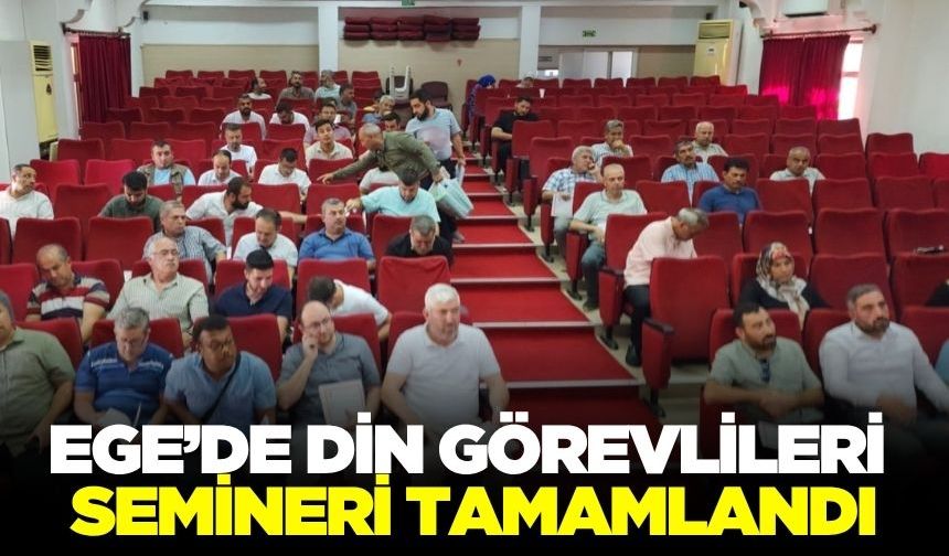 Ege'de din görevlileri semineri tamamlandı