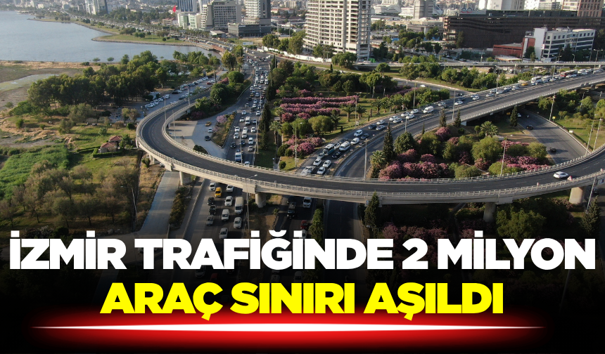 İzmir’de Taşıt Sayısı 2 Milyonu Aştı