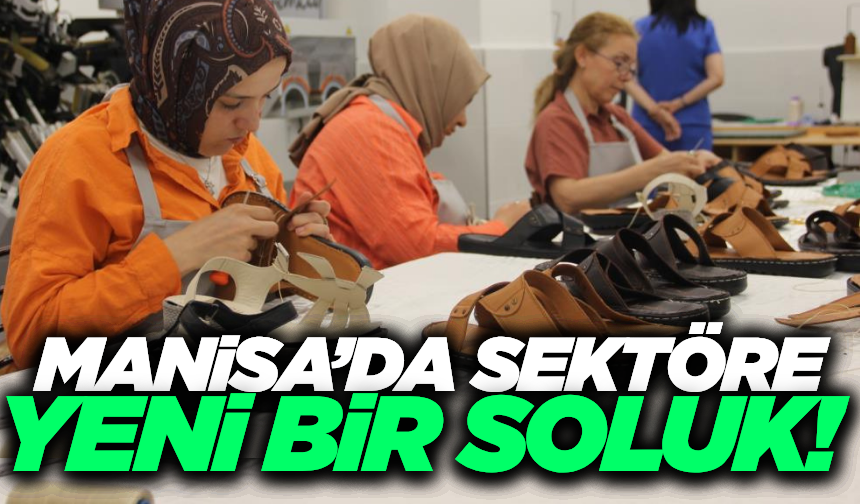 Manisa'da ayakkabı sektörüne kadın eli değdi!