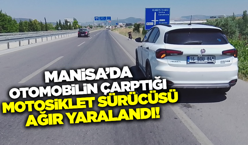 Kırkağaç'ta Trafik Kazası: Motosiklet Sürücüsü Ağır Yaralandı