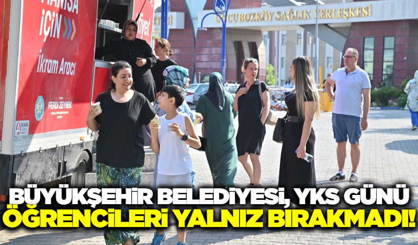Manisa Büyükşehir Belediyesi, YKS'de öğrencileri yalnız bırakmadı