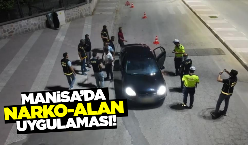 Manisa Emniyetinden Kapsamlı Narko-Alan Uygulaması!