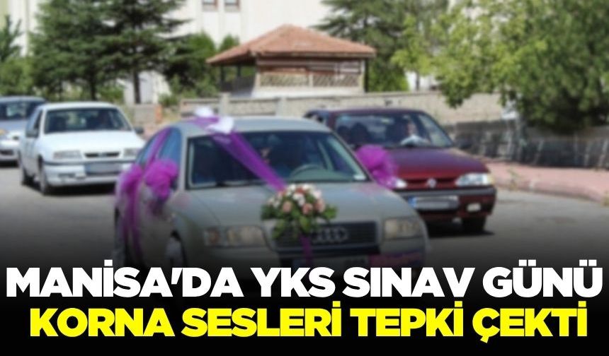 Manisa'da YKS Sınav Günü Korna Sesleri Tepki Çekti