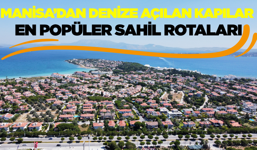 Manisalıların Denize Yolculuğu: Sıcağın Peşinden Maviye Kaçış