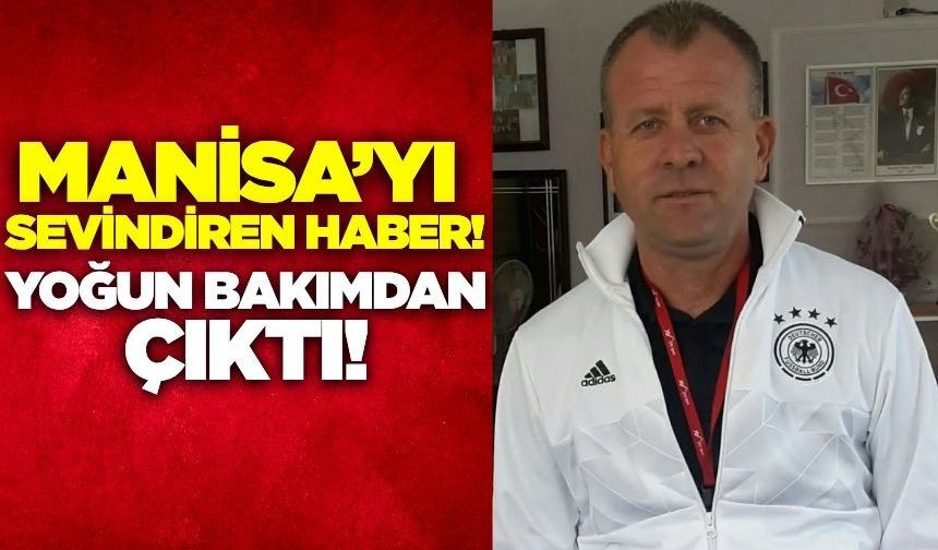 Cengiz Öğretmen Yoğun Bakımdan Çıktı! Turgutlu'ya Sevindirici Haber