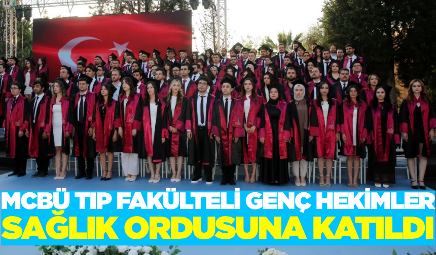 MCBÜ Tıp Fakültesi 25. dönem mezunlarını coşkuyla uğurladı
