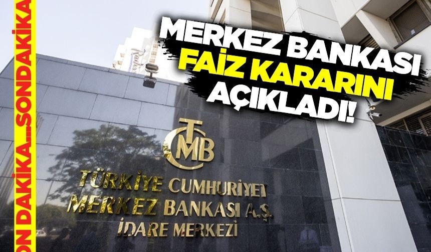 Merkez bankası faiz kararını açıkladı!