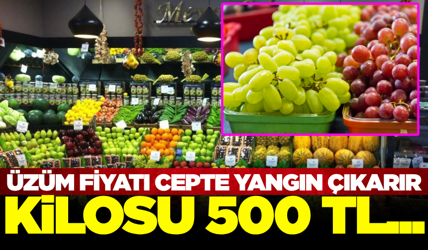 Meyve fiyatlarında büyük artış! Üzüme bakmak bile cep yakıyor