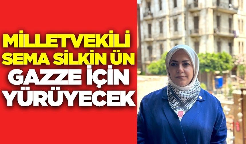 Milletvekili Sema Silkin Ün Gazze için yürüyecek