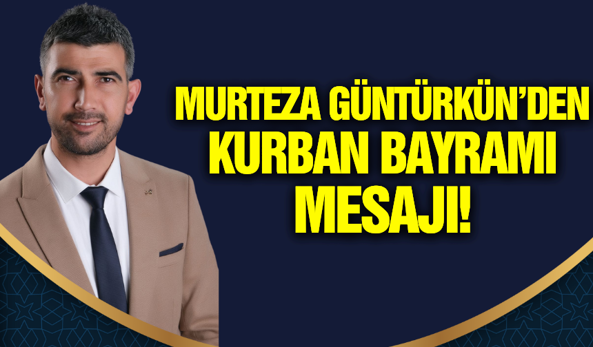 Sarıgöl Esnaf ve Sanatkarlar Odası Başkan Adayı Murteza Güntürkün'den bayram mesajı!
