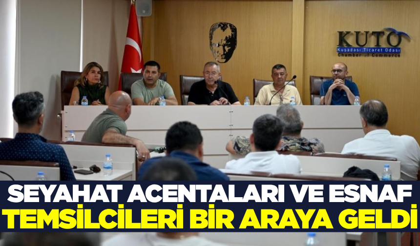 Kuşadası'nda seyahat acentaları ve esnaf temsilcileri buluştu