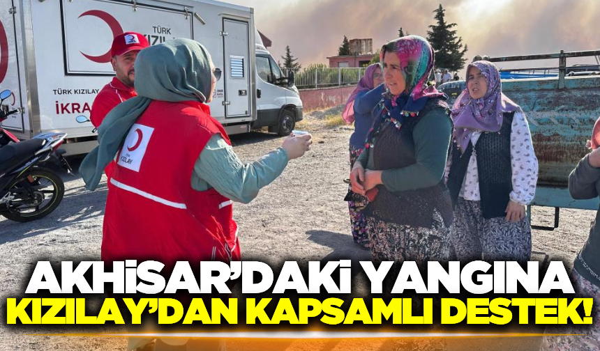 Türk Kızılay, Akhisar yangın bölgesinde seferber oldu