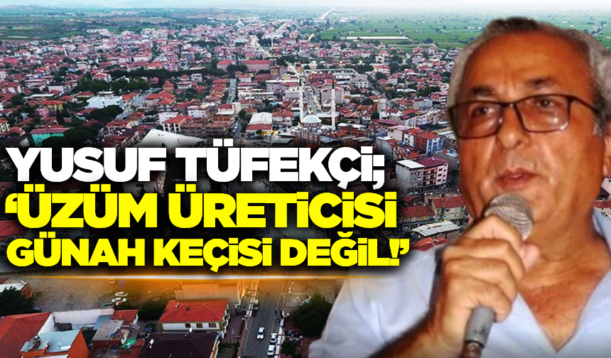 Sarıgöl Üzüm Kooperatifi Başkanı Yusuf Tüfekçi'den Net Mesaj!