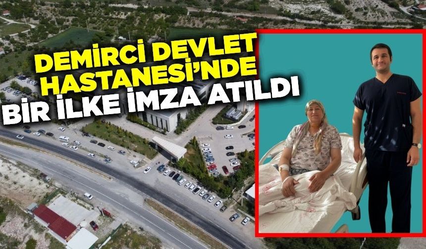 Demirci Devlet Hastanesi'nde ileri teknolojiyle yapılan ameliyat başarıyla gerçekleştirildi