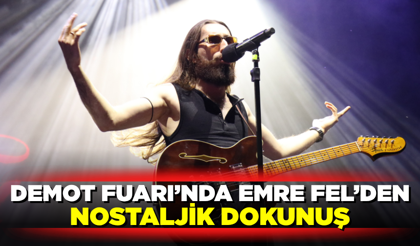 Emre Fel, DEMOT Fuarı'nda nostalji rüzgârı estirdi
