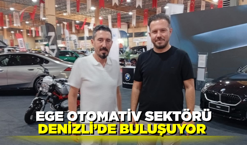 Ege otomotiv sektörü Denizli’de bir araya geliyor