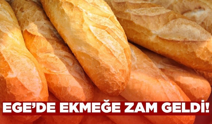 Ege'de ekmeğe zam geldi!