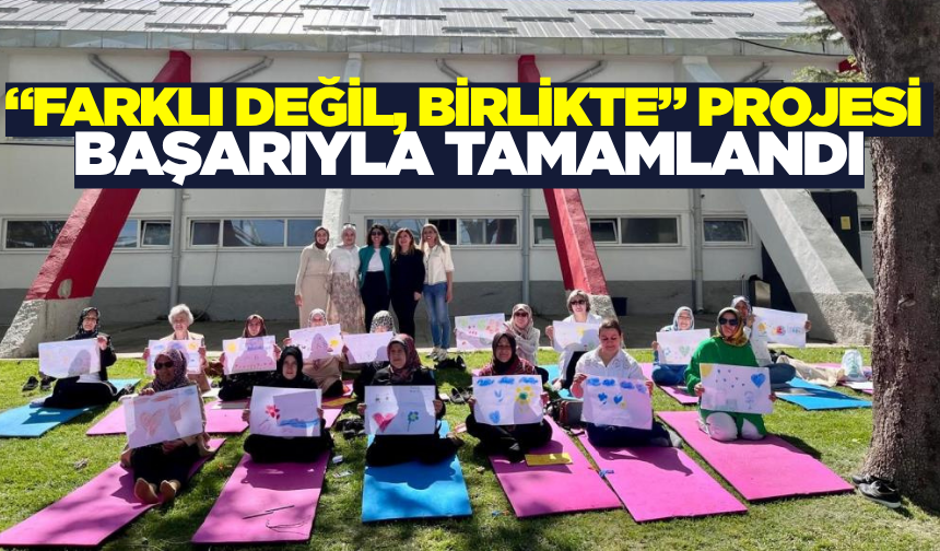 Kütahya'da "Farklı Değil, Birlikte" projesi annelerin yüzünü güldürdü