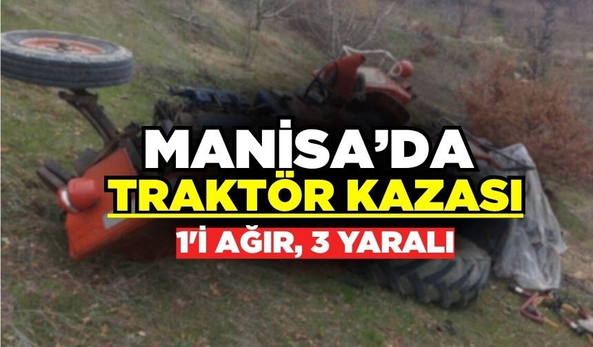 Demirci'de Traktör Kazası: 3 Yaralı, 1'i Ağır