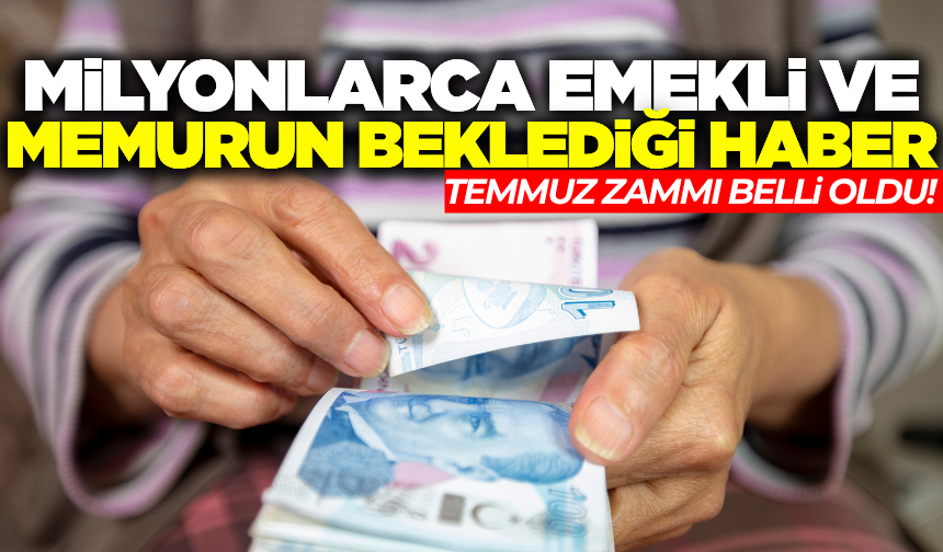 Milyonlarca memur ve emekliye temmuz zammı belli oldu