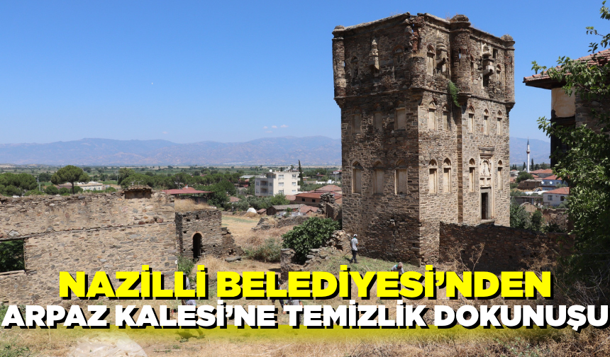 Arpaz Kalesi’nde Nazilli Belediyesi’nden temizlik çalışması