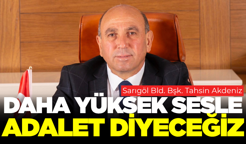 Sarıgöl Belediye Başkanı Tahsin Akdeniz’den gözaltılara tepki