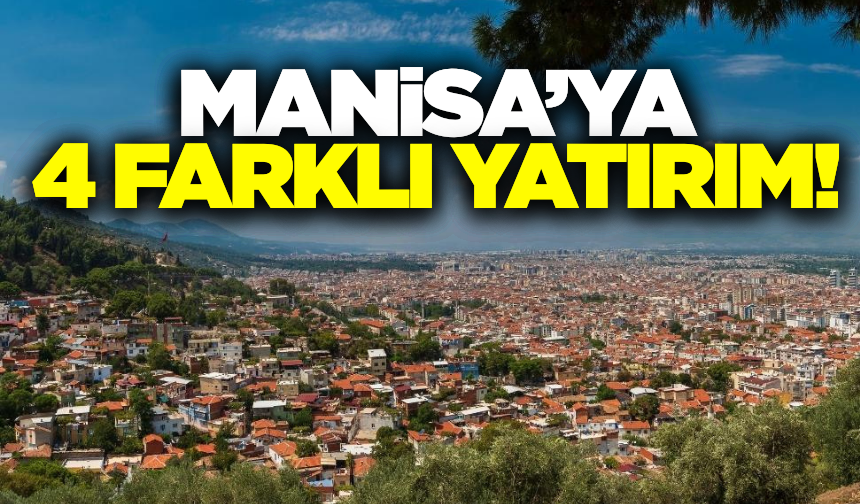 Vali Özkan duyurdu: Manisa'ya 4 farklı yatırım!