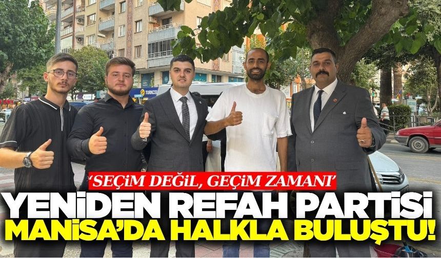 Yeniden Refah Partisi'nden Manisa'da "Geçim Zamanı" ziyaretleri