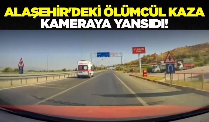 Alaşehir'de feci ambulans kazası kamerada!